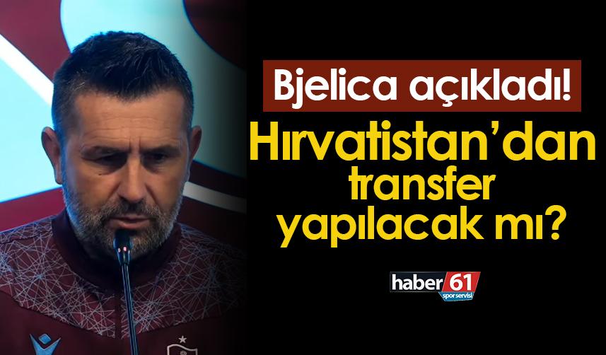 Trabzonspor'da Bjelica açıkladı! Hırvatistan'dan transfer yapılacak mı?