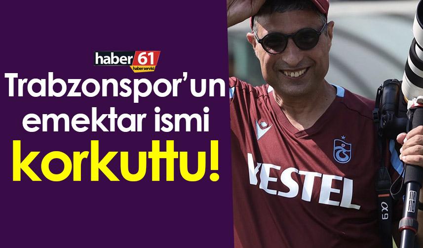 Trabzonspor’un emektar ismi korkuttu!