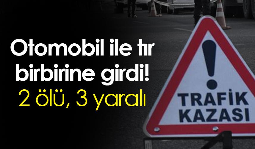 Giresun'da otomobil ile tır birbirine girdi! 2 ölü, 3 yaralı