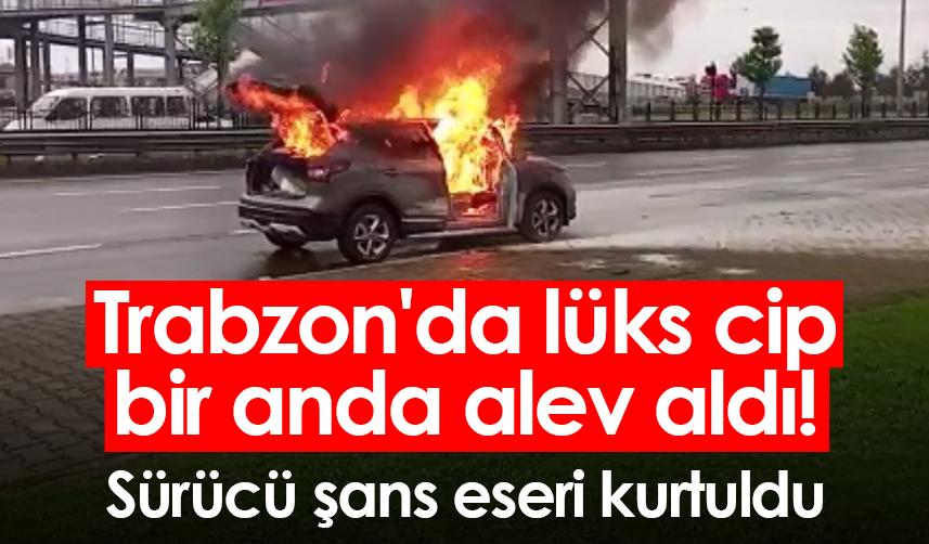 Trabzon'da lüks cip bir anda alev aldı! Sürücü şans eseri kurtuldu