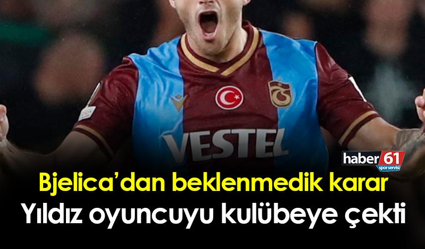 Trabzonspor'da Bjelica'dan beklenmedik karar! Yıldız oyuncuyu kulübeye çekti