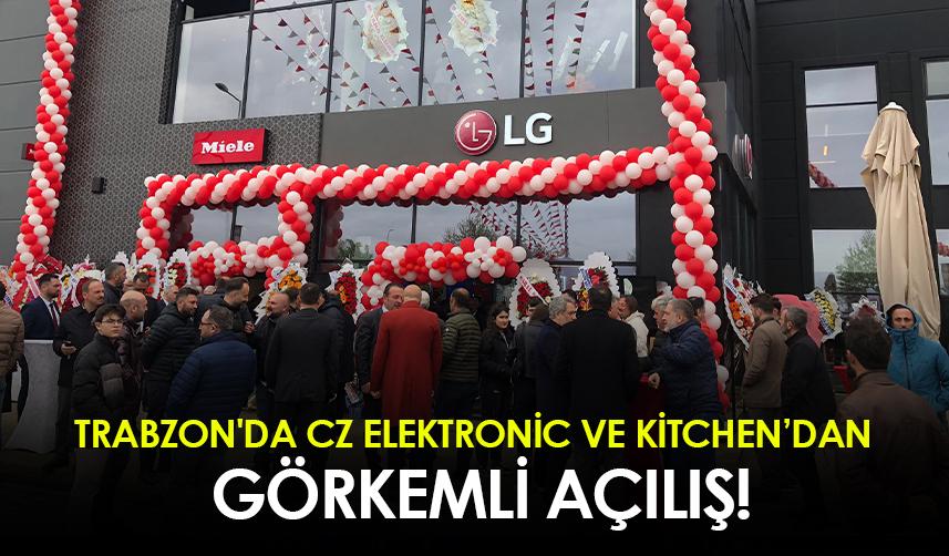 Trabzon'da CZ Elektronic ve Kitchen'dan görkemli açılış