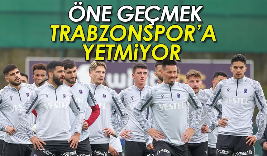 Trabzonspor'da öne geçmek yeterli değil