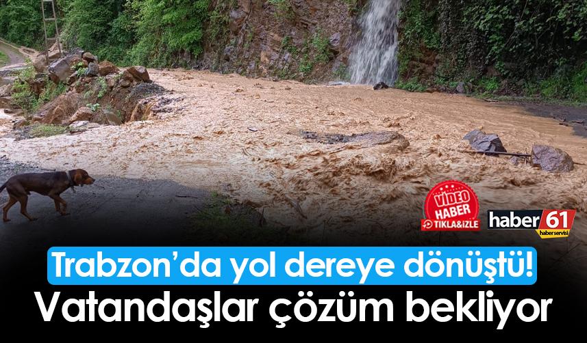 Trabzon'da yol dereye döndü! Vatandaşlar çözüm bekliyor