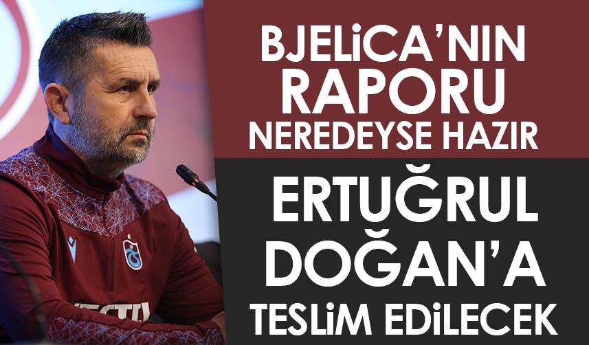 Trabzonspor'da Bjelica'nın raporu neredeyse hazır! Başkan Doğan'a sunulacak