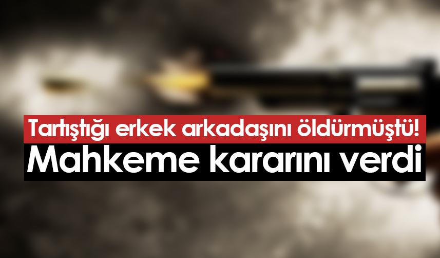 Ordu’da erkek arkadaşını öldüren kadın için mahkeme kararını verdi!