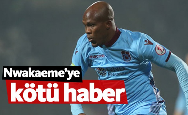 Nwakaeme'ye kötü haber