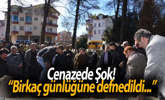 Cenazede Şok! Birkaç günlüğüne defnedildi