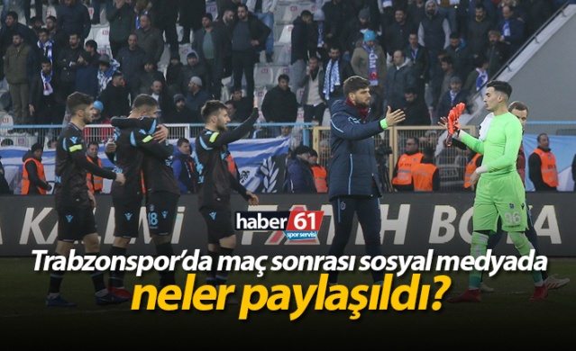 Trabzonspor'da maç sonrası sosyal medyada neler paylaşıldı?