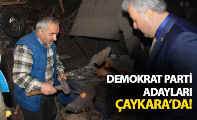 Demokrat Parti adayları Çaykara’da!