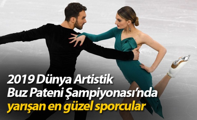 2019 Dünya Artistik Buz Pateni Şampiyonası'nda yarışan en güzel sporcular