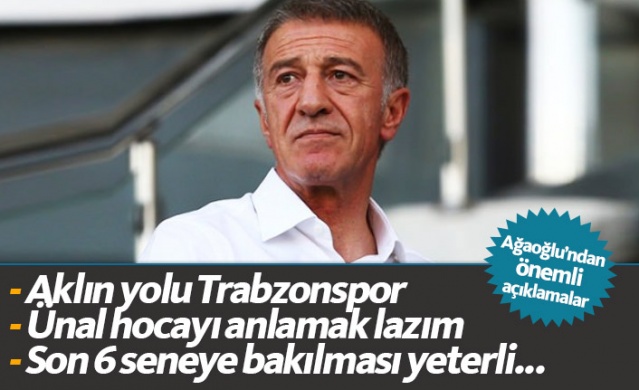 Trabzonspor Başkanı Ağaoğlu: Son 6 seneye bakılması yeterli