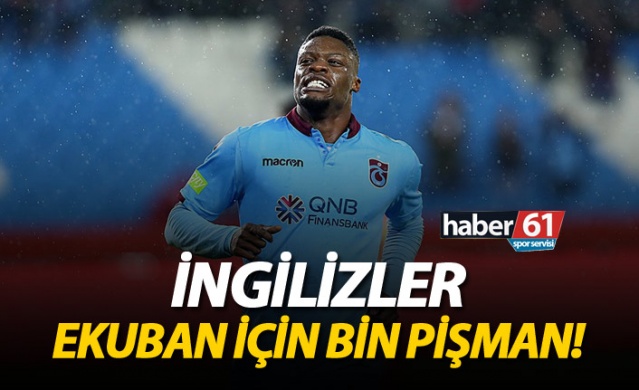 İngilizler Ekuban için bin pişman!