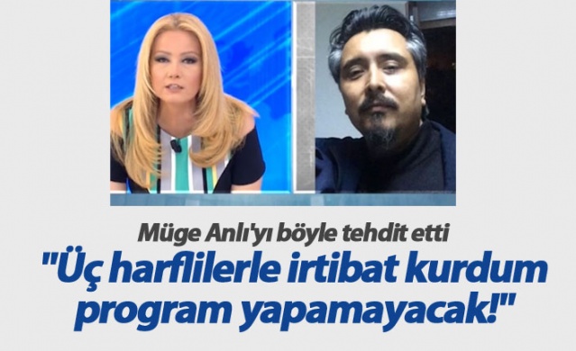 Müge Anlı'yı üç harflilerle tehdit etti