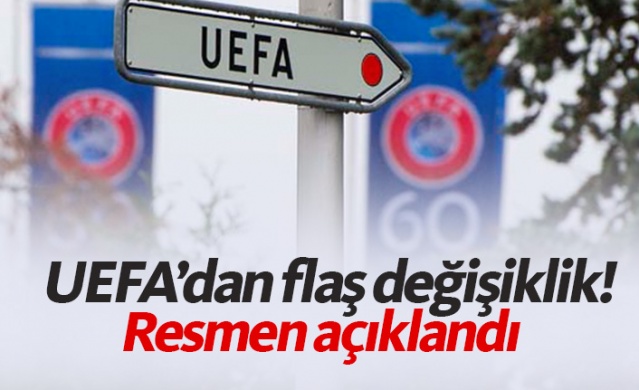 UEFA'dan flaş değişiklik