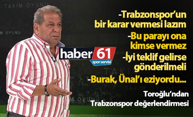 Erman Toroğlu'ndan Trabzonspor değerlendirmesi