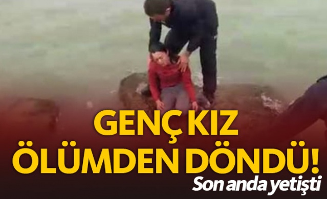 Genç kız ölümden döndü