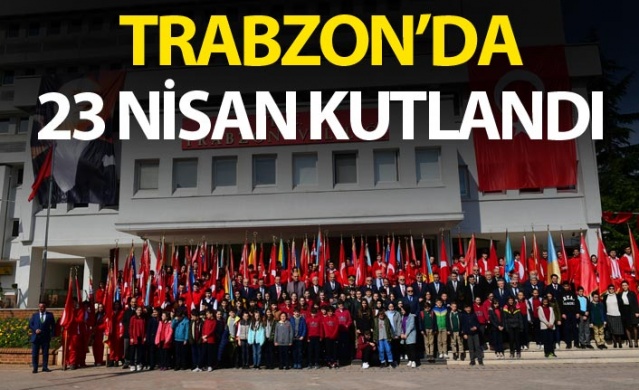 Trabzon'da 23 Nisan Kutlandı