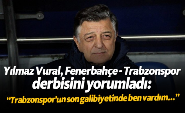 Yılmaz Vural: "Trabzonspor’un son galibiyetinde ben vardım..."