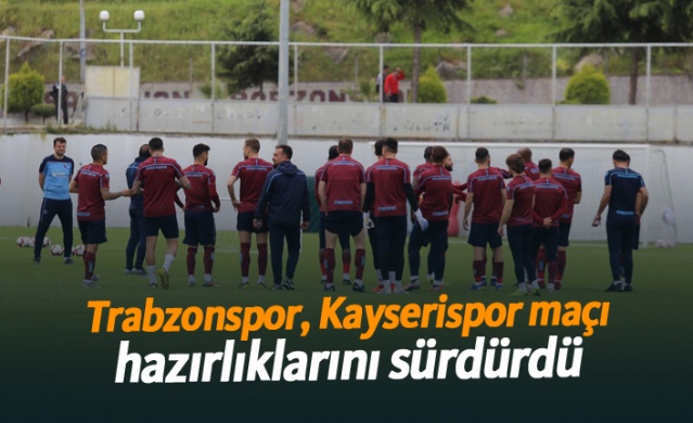 Trabzonspor, Kayserispor maçı hazırlıklarını sürdürdü - 02.05.2019