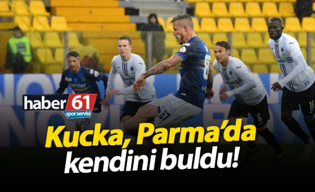 Kucka, Parma'da kendini buldu!