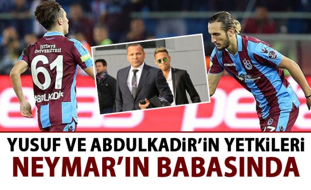 Yusuf ve Abdulkadir'in yetkileri Neymar'ın babasında