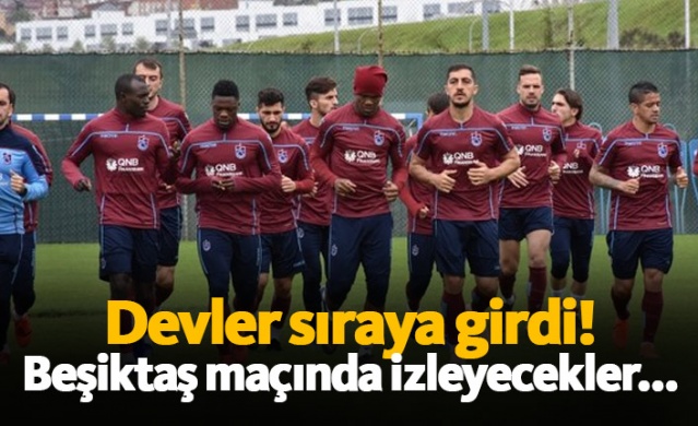 Devler Trabzonspor'un yıldızlarını izleyecek