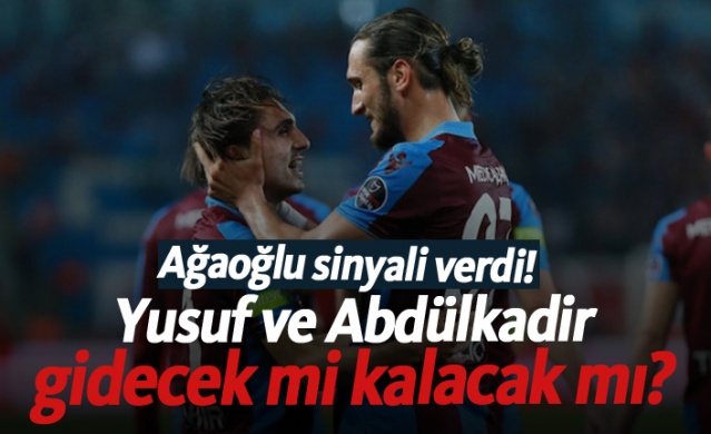 Yusuf ve Abdülkadir gidecek mi kalacak mı?