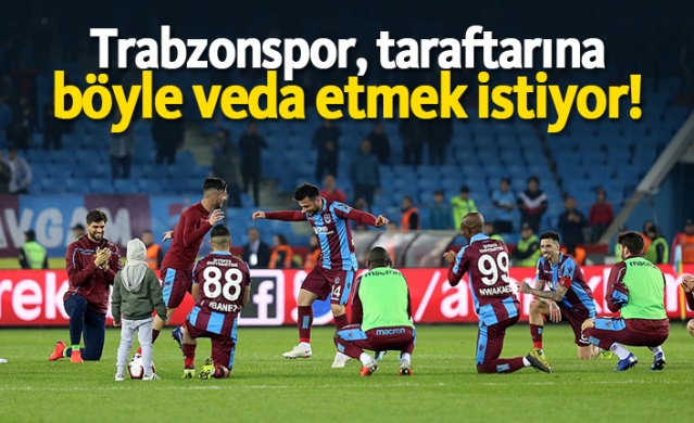 Trabzonspor taraftarına böyle veda etmek istiyor!