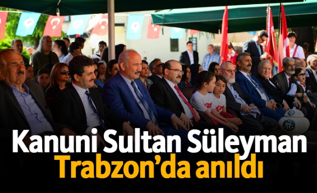 Kanuni Sultan Süleyman Trabzon’da anıldı