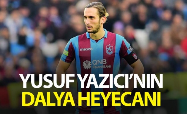 Yusuf Yazıcı'nın dalya heyecanı