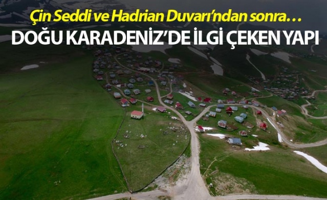 Doğu Karadeniz'de dikkat çeken yapı - Çin Seddi ve Hadrian Duvarı’ndan sonra…