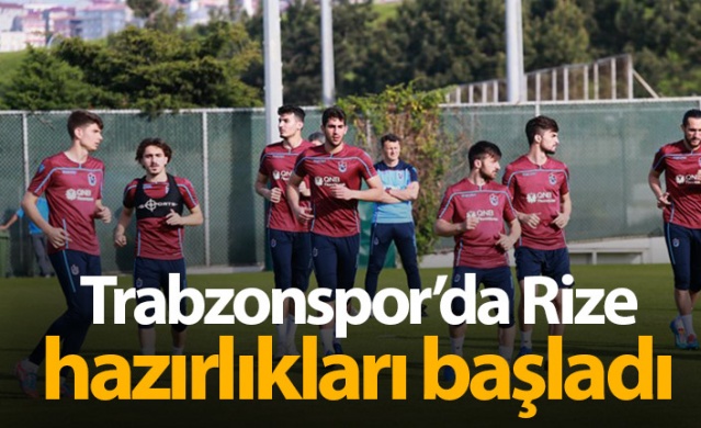 Trabzonspor'da Rize hazırlıkları başladı