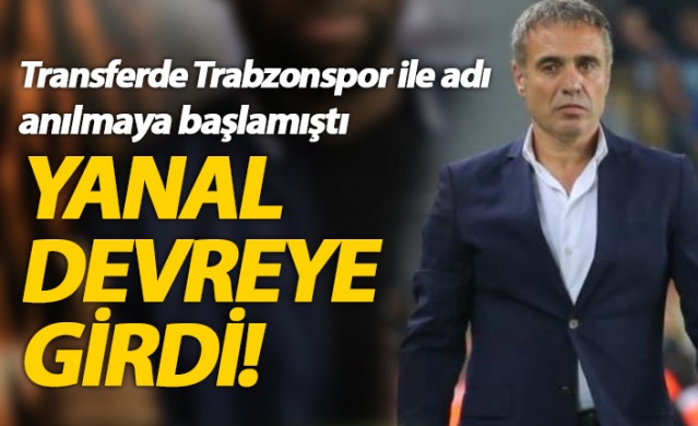 Trabzonspor ile adı anılmaya başlamıştı, Yanal devreye girdi