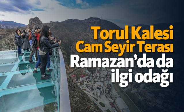 Torul Kalesi Cam Seyir Terası Ramazan’da da ilgi odağı