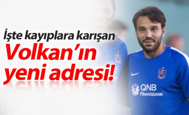 İşte Volkan Şen'in yeni adresi