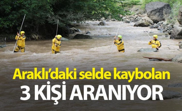 Araklı'da selde kaybolan 3 kişi aranıyor