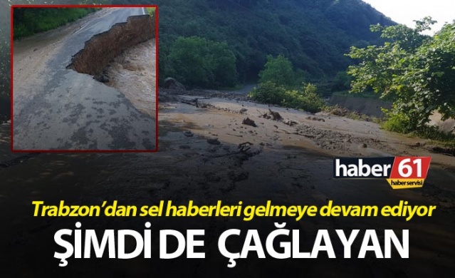 Trabzon’dan sel haberleri gelmeye devam ediyor