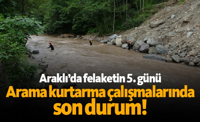 Araklı'da arama kurtarma çalışmalarında 5. gün