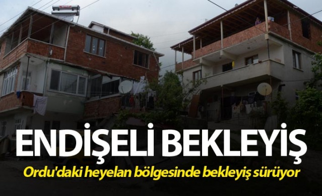 Ordu'daki heyelan bölgesinde bekleyiş sürüyor