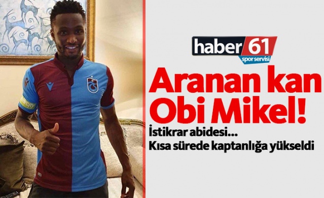 Aranan kan Obi Mikel! İstikrar abidesi…