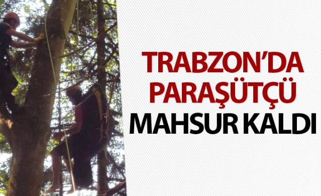 Trabzon'da paraşütçü mahsur kaldı