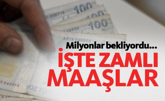 İşte zamlı maaşlar