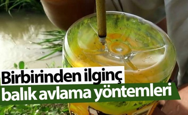 Birbirinden ilginç balık avlama yöntemleri