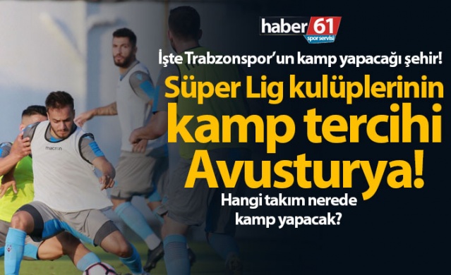 Süper Lig takımlarının kamp tercihi Avusturya!