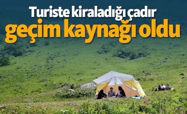 Turiste kiraladığı çadır geçim kaynağı oldu