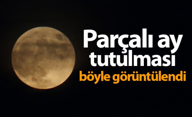 Parçalı ay tutulması böyle görüntülendi!