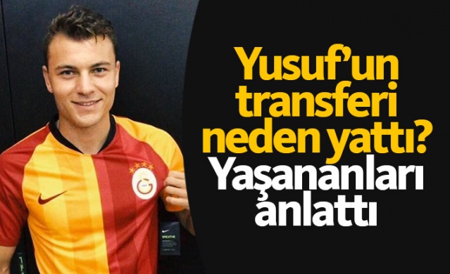 Yusuf Erdoğan'in transferi neden yattı? Açıkladı..