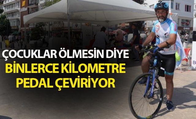 Çocuklar ölmesin diye binlerce kilometre pedal çeviriyor