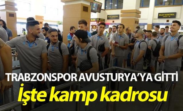 Trabzonspor Avusturya'ya gitti - İşte Kamp kadrosu